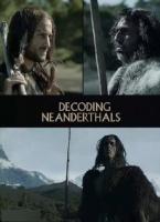   / Decoding the Neanderthals (2013)